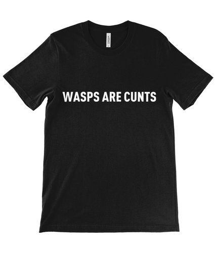 Wasps are C*nts
